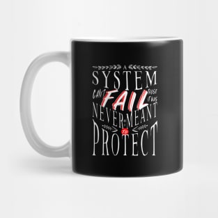 A System Can't Fail Those Who It Was Never Meant to Protect Mug